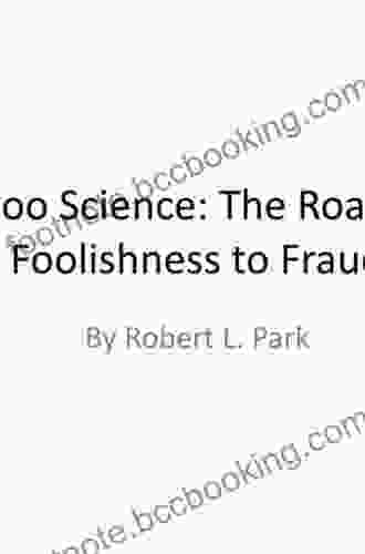 Voodoo Science: The Road From Foolishness To Fraud