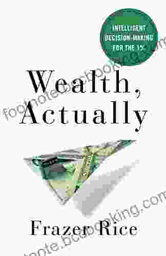 Wealth Actually: Intelligent Decision Making For The 1%