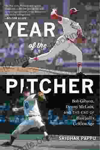 Year Of The Pitcher: Bob Gibson Denny McLain And The End Of Baseball S Golden Age