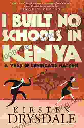 I Built No Schools In Kenya: A Year Of Unmitigated Madness