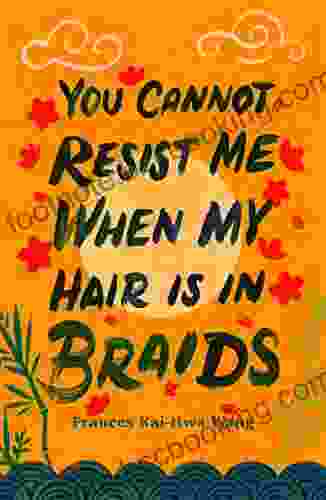 You Cannot Resist Me When My Hair Is In Braids (Made In Michigan Writers Series)