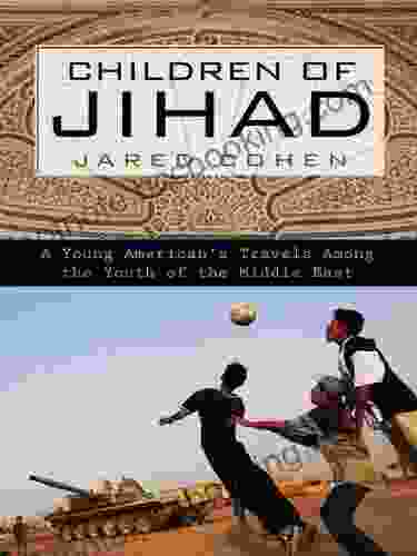 Children Of Jihad: A Young American S Travels Among The Youth Of The Middle East