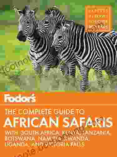 Fodor S The Complete Guide To African Safaris: With South Africa Kenya Tanzania Botswana Namibia Rwanda (Full Color Travel Guide 5)