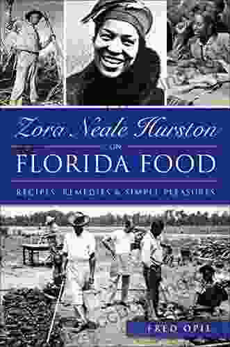 Zora Neale Hurston On Florida Food: Recipes Remedies Simple Pleasures (American Palate)